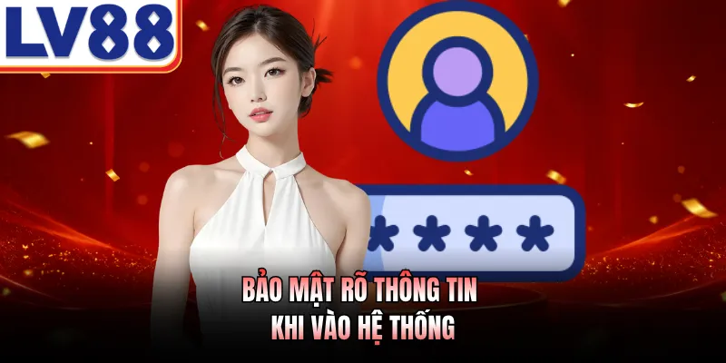 Bảo mật rõ thông tin khi vào hệ thống