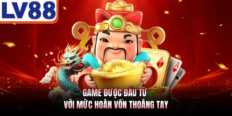 Game được đầu tư với mức hoàn vốn thoáng tay
