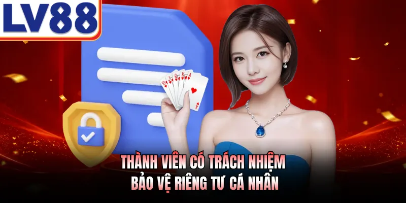 Quyền riêng tư 3 Thành viên có trách nhiệm bảo vệ riêng tư cá nhân